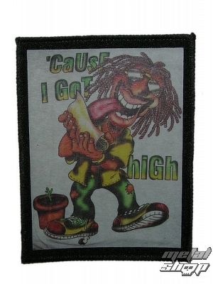 nášivka s potlačou Cause i Got High 1